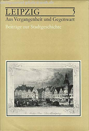 Leipzig: Aus Vergangenheit Und Gegenwart Beiträge zur Stadtgeschichte Band 5. Philosophy