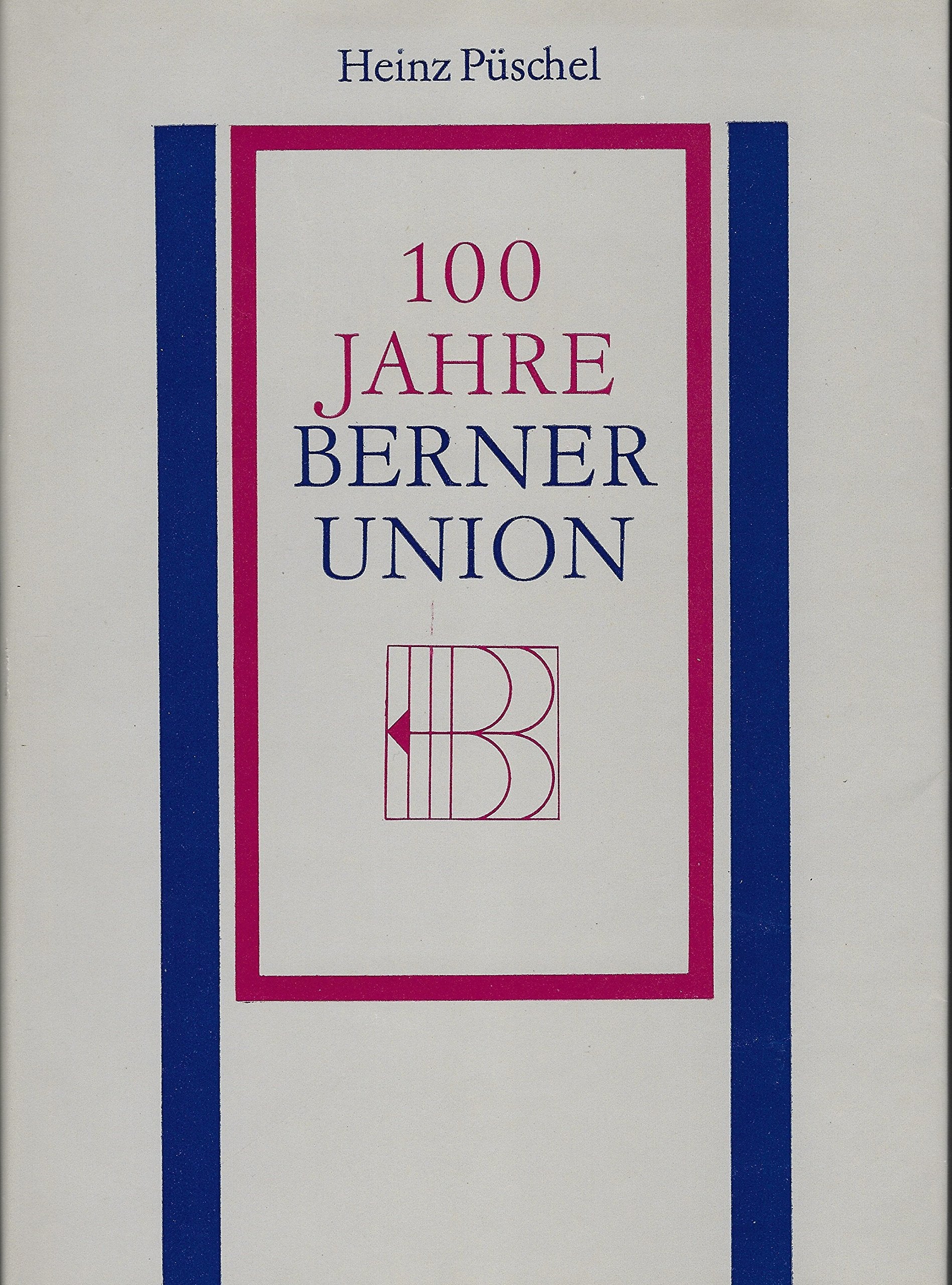 100 Jahre Berner Union: Gedanken, Dokumente, Erinnerungen (Beiträge zur Geschichte des Buchwesens) book