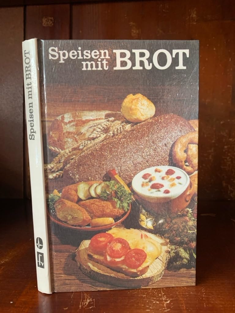 Speisen mit Brot. 406 internationale Rezepte mit Brot Books