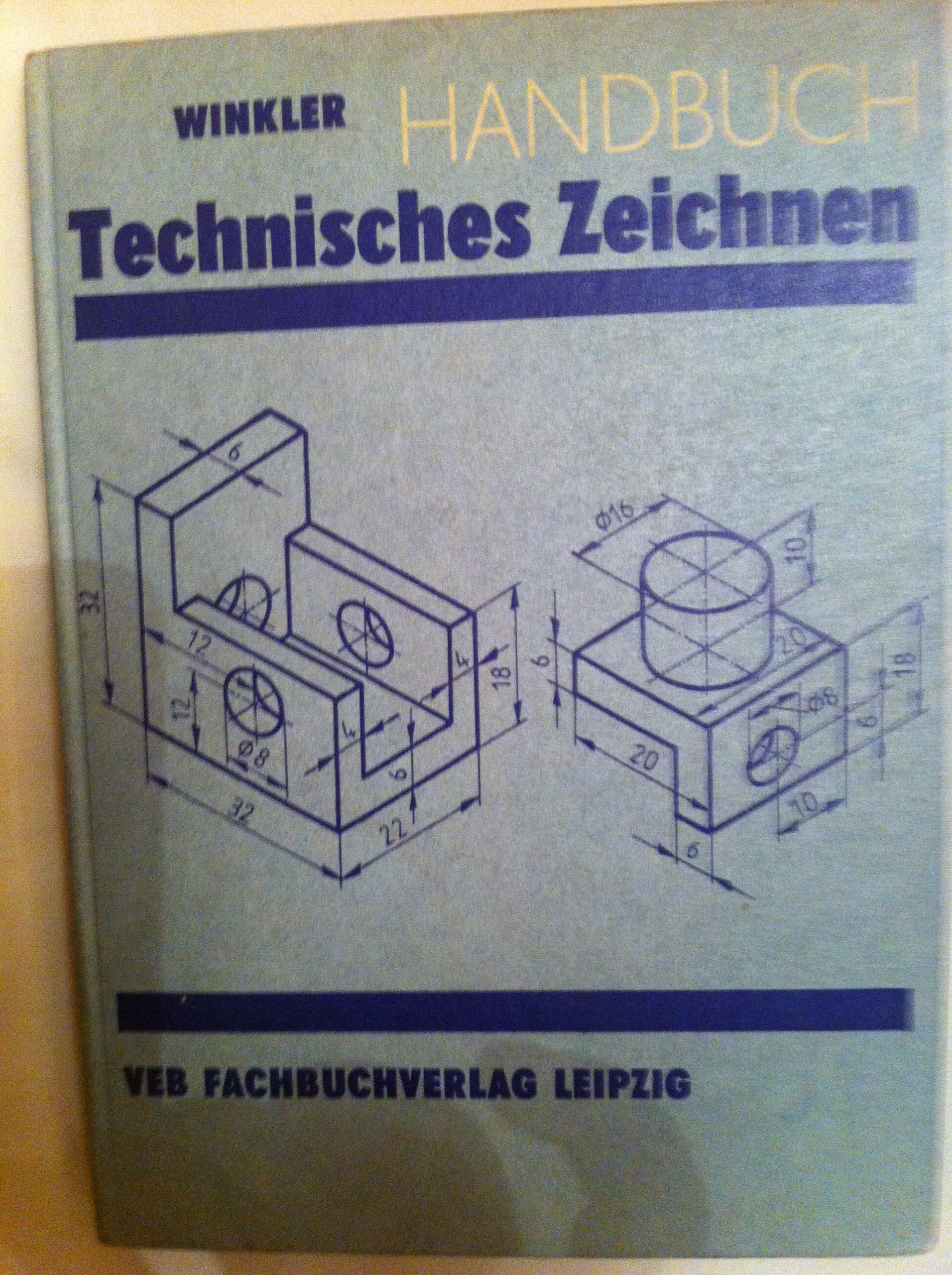 Handbuch Technisches Zeichnen. Geräte- und Maschinenzeichnen Business & Technology