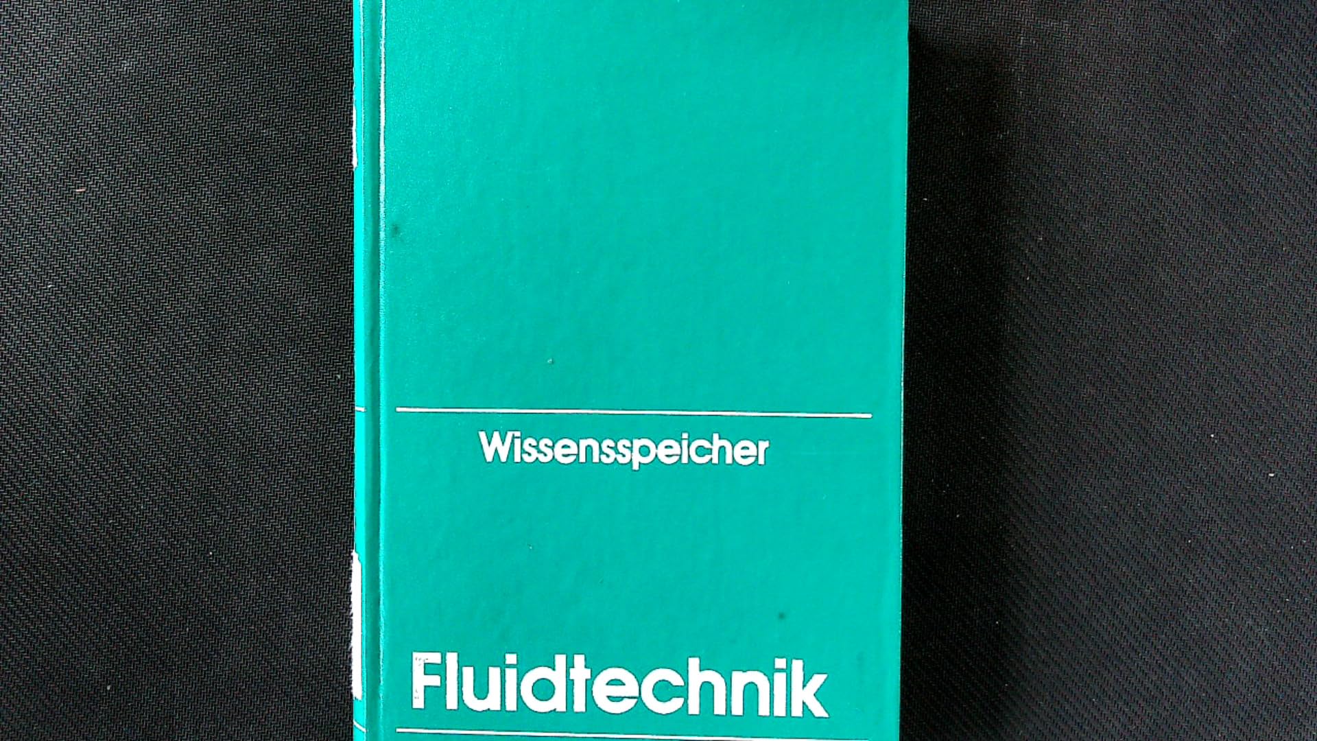 Wissensspeicher Fluidtechnik. Hydraulische und pneumatische Antriebs- und Steuerungstechnik Business & Technology