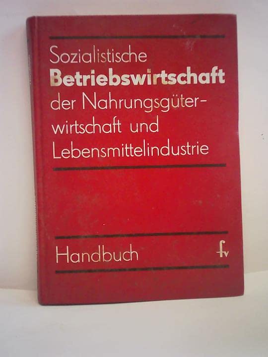 Sozialistische Betriebswirtschaft der Nahrungsgüterwirtschaft und Lebensmittelindustrie. Handbuch Books