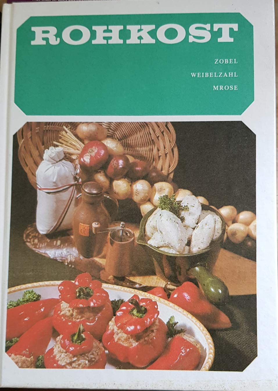 Rohkost : Bedeutung für die menschliche Ernährung sowie Anwendung in der gesellschaftlichen Speisenwirtschaft und in der häuslichen Kost. Books