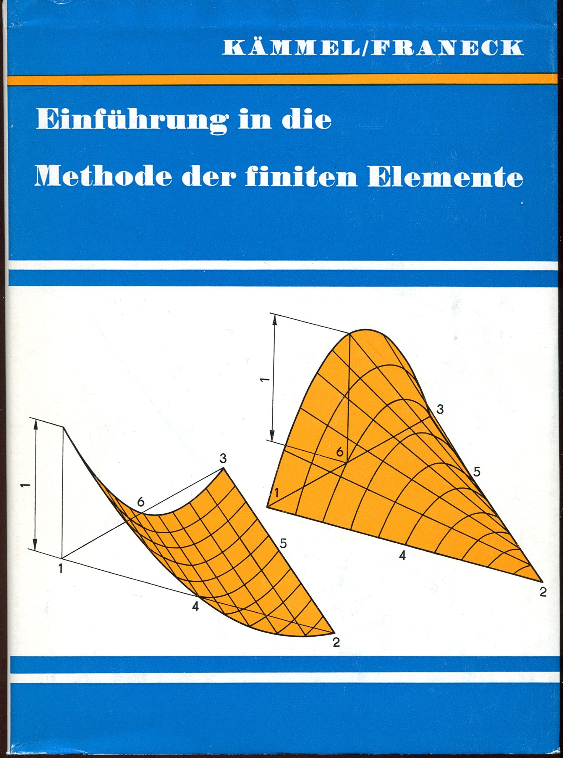 Einführung in die Methode der finiten Elemente. Grundlagen und Anwendungsbeispiele book