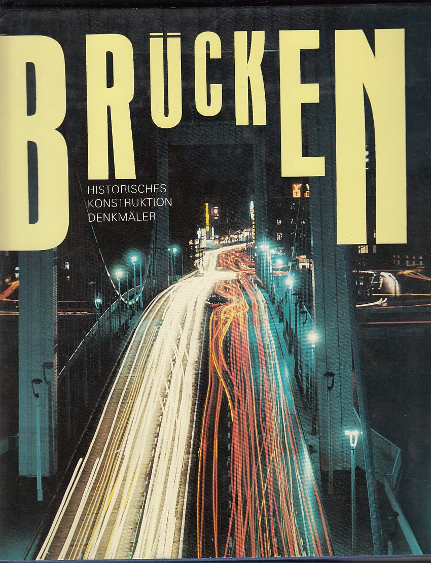 Brücken - Historisches, Konstruktion, Denkmäler Business & Technology