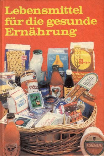 Lebensmittel für die gesunde Ernährung. Eine Warenkunde über Lebensmittel für die diätische Ernährung Books