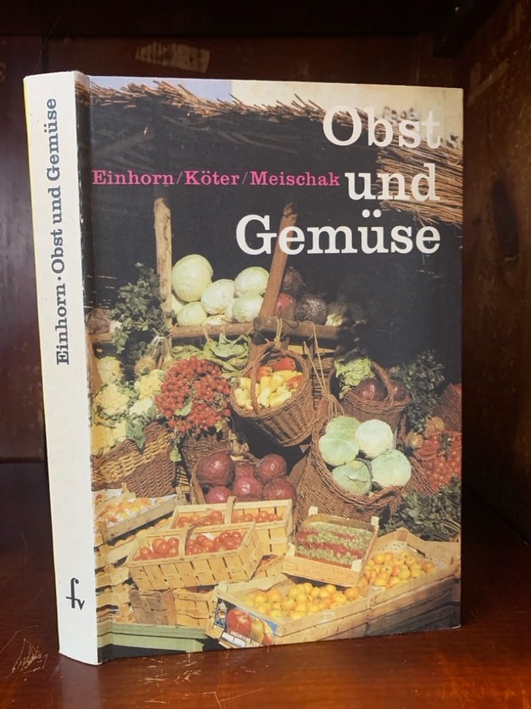 Obst und Gemüse (einschließlich Speisekartoffeln und Gewürzpflanzen). Sortiment, Qualitätsmerkmale, Warenprüfung und Warenpflege Books