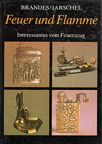 Feuer und Flamme. Interessantes vom Feuerzeug Politics & History