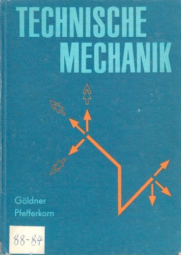 Technische Mechanik. Statik - Festigkeitslehre - Dynamik. Ein Lehrbuch für das Grundlagenstudium im Verfahrens- und Werkstoffingenieurwesens Business & Technology
