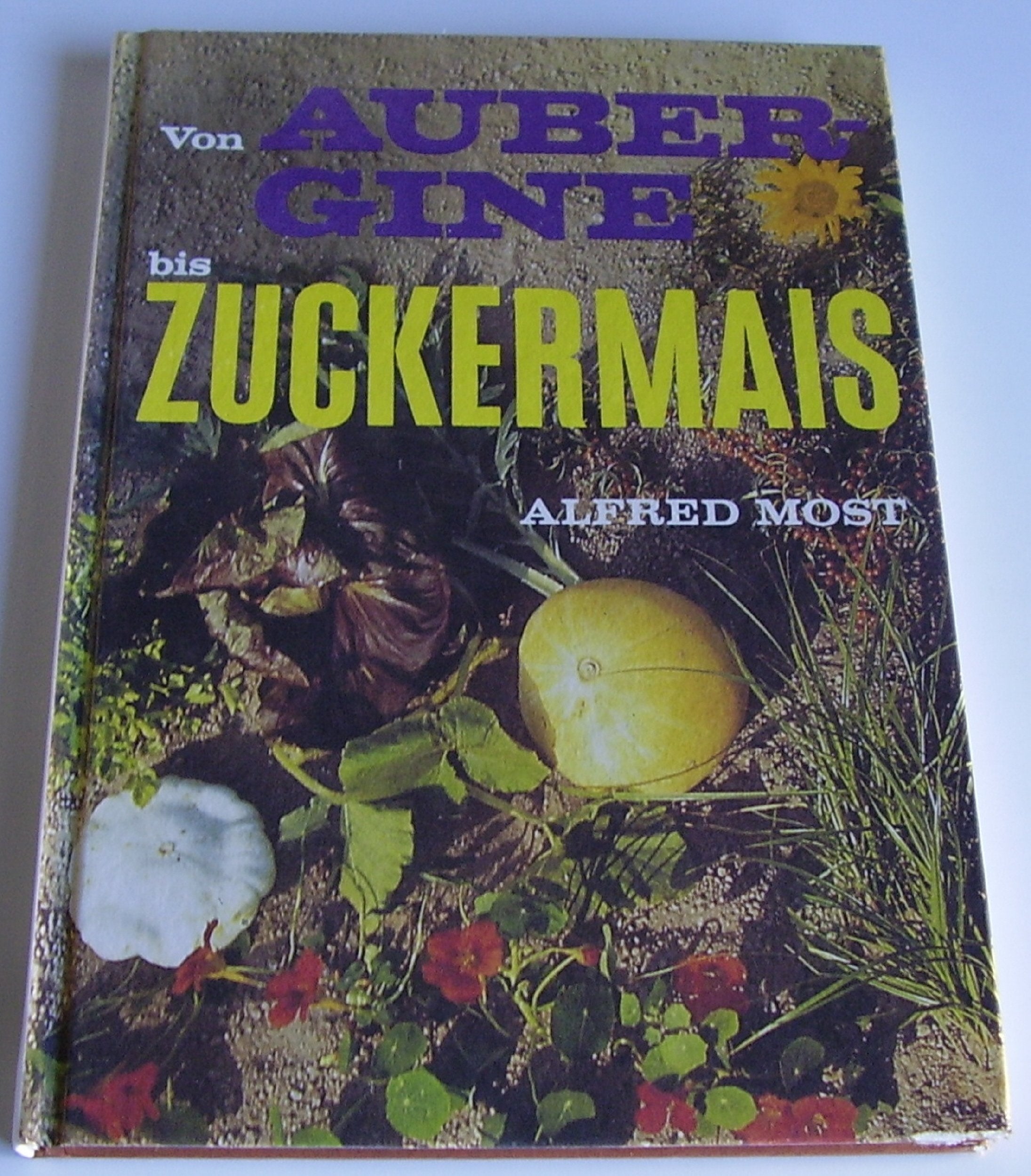Von Aubergine bis Zuckermais. Spezialitäten aus seltenem Obst und Gemüse. Mit 51 farbigen Bildern und 2 Tabellen Books
