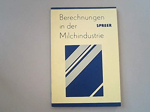 Berechnungen in der Milchindustrie. Mathematische Grundlagen - Praktische Anwendung - Rechenbeispiele und -aufgaben - Edgar Spreer book