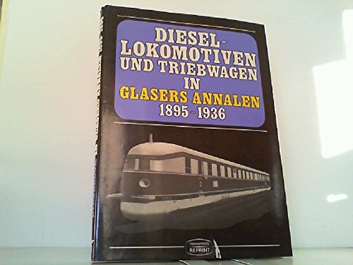 Diesellokomotiven in Glasers Annalen 1895-1936. Eine internationale Übersicht aus der Feder bedeutender Eisenbahntechniker Books