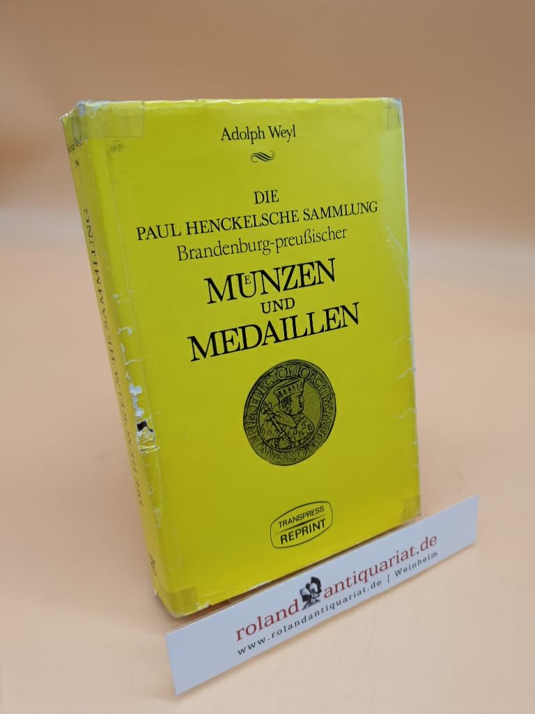 Die Paul Henckelsche Sammlung Brandenburg-preussischer Münzen und Medaillen mit einem Nachtrag Reference Books