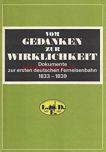 Vom Gedanken zur Wirklichkeit. Dokumente zur ersten deutschen Ferneisenbahn Leipzig-Dresden 1833-1839 Books