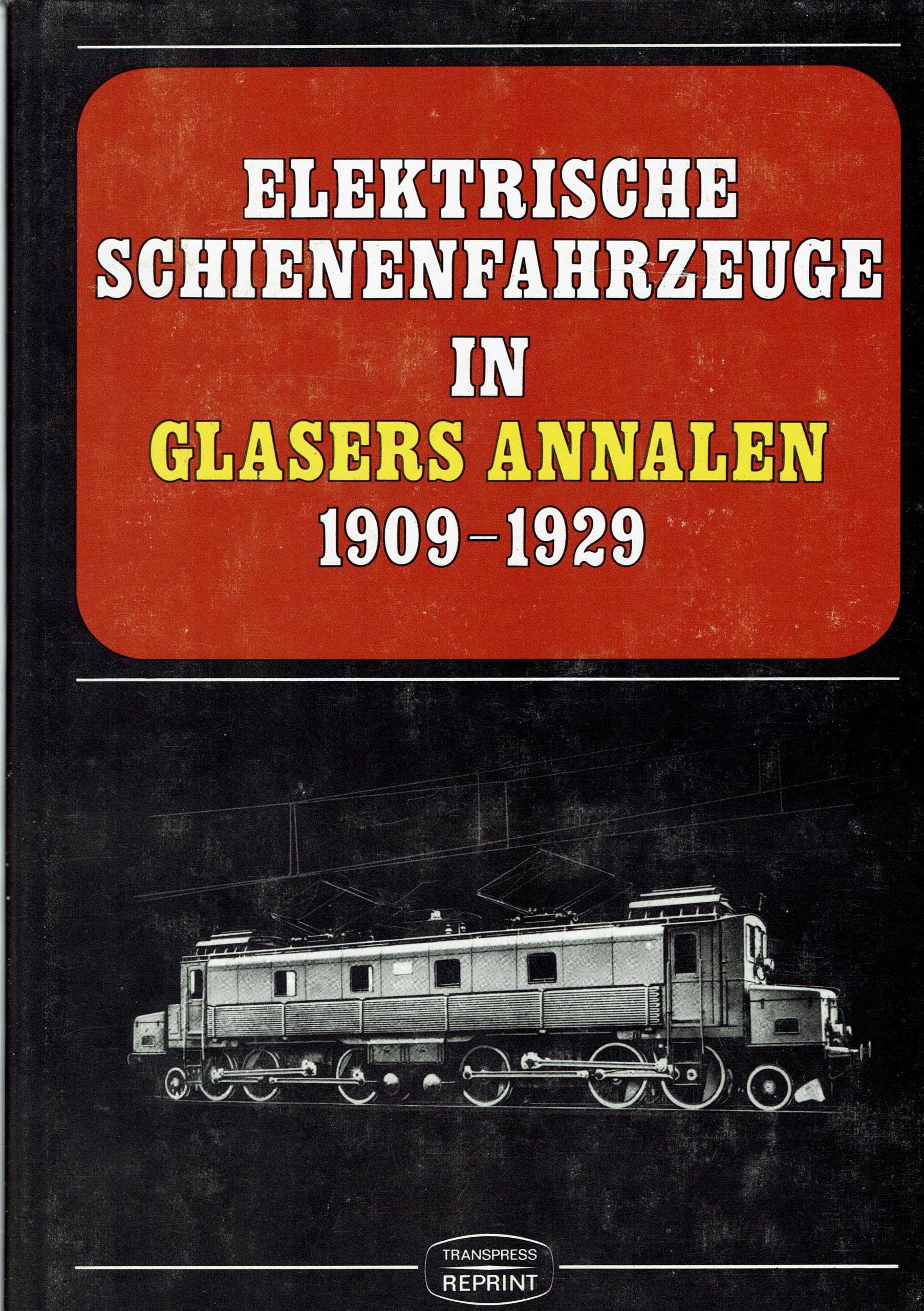 Elektrische Schienenfahrzeuge in Glasers Annalen 1909-1929. Eine Übersicht aus der Feder bedeutender Eisenbahntechniker Books