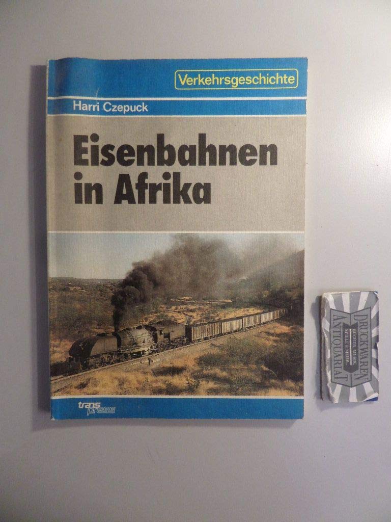 Eisenbahnen in Afrika. Geschichtliches - Geschäftliches - Gegenwärtiges Books
