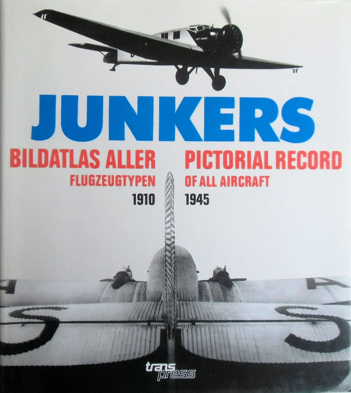 Junkers - Bildatlas aller Flugzeugtypen 1910 - 1945 Business & Technology