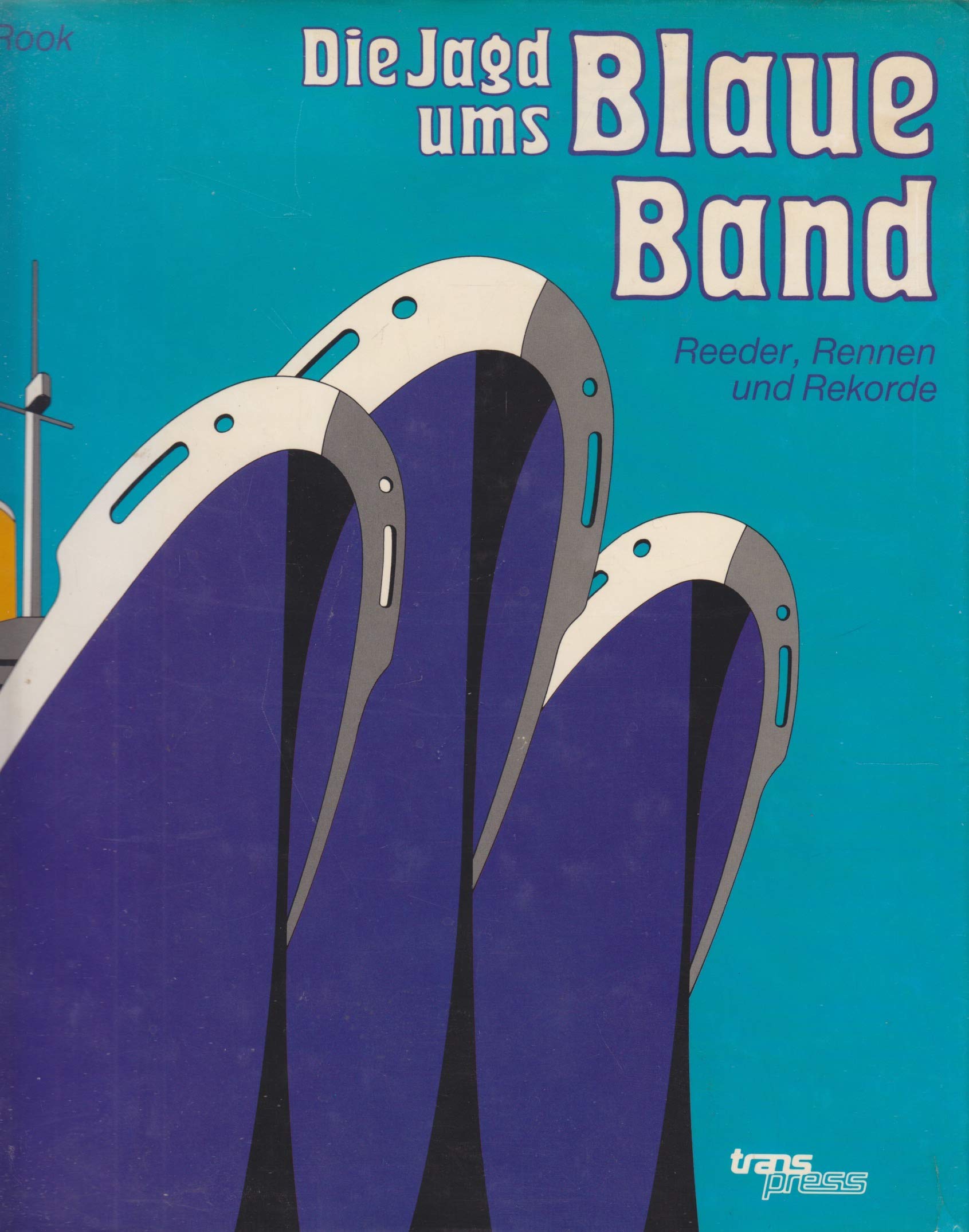 Die Jagd ums blaue Band. Reeder, Rennen, Rekorde Business, Finance & Career