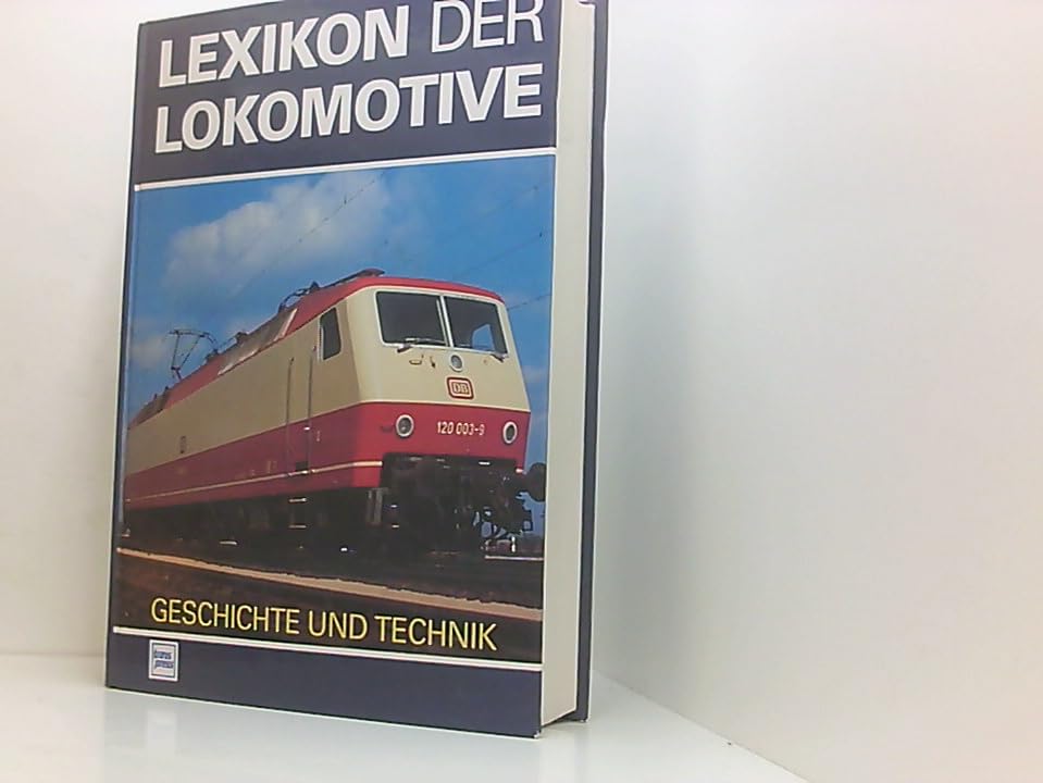 Lexikon der Lokomotive: Technik, Betrieb und Geschichte Learning & Reference