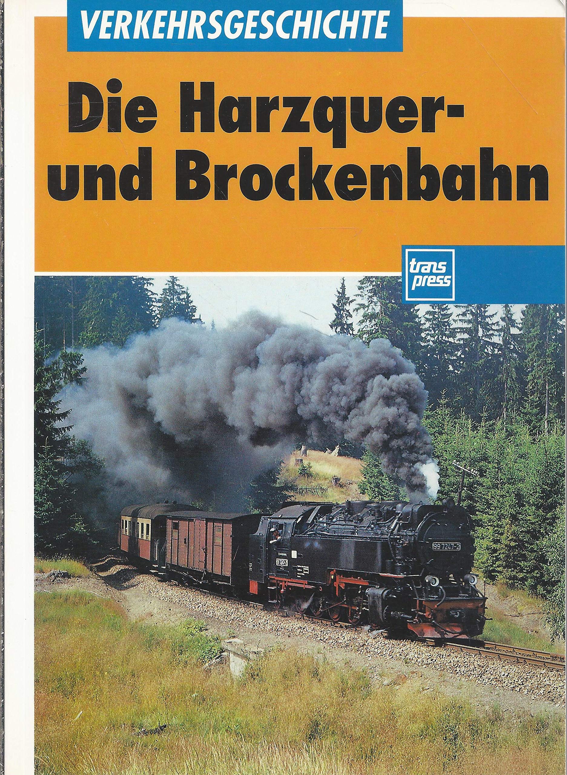 Die Harzquer- und Brockenbahn (Transpress Verkehrsgeschichte) Business & Technology