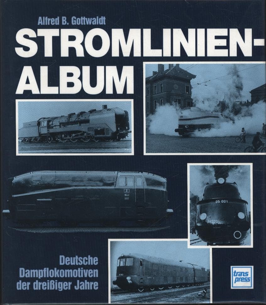 Stromlinien-Album: Deutsche Dampflokomotiven der 30er Jahre Business & Technology