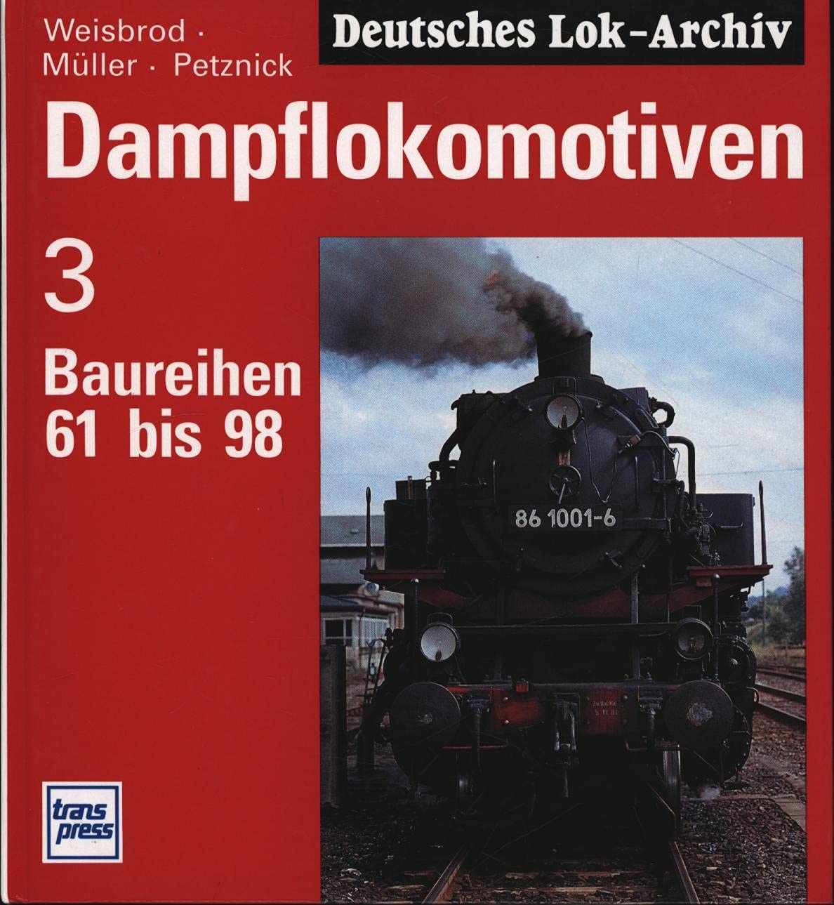 Dampflokomotiven, Bd.3, Baureihen 61 bis 98 (Dampflok-Archiv) Business & Technology
