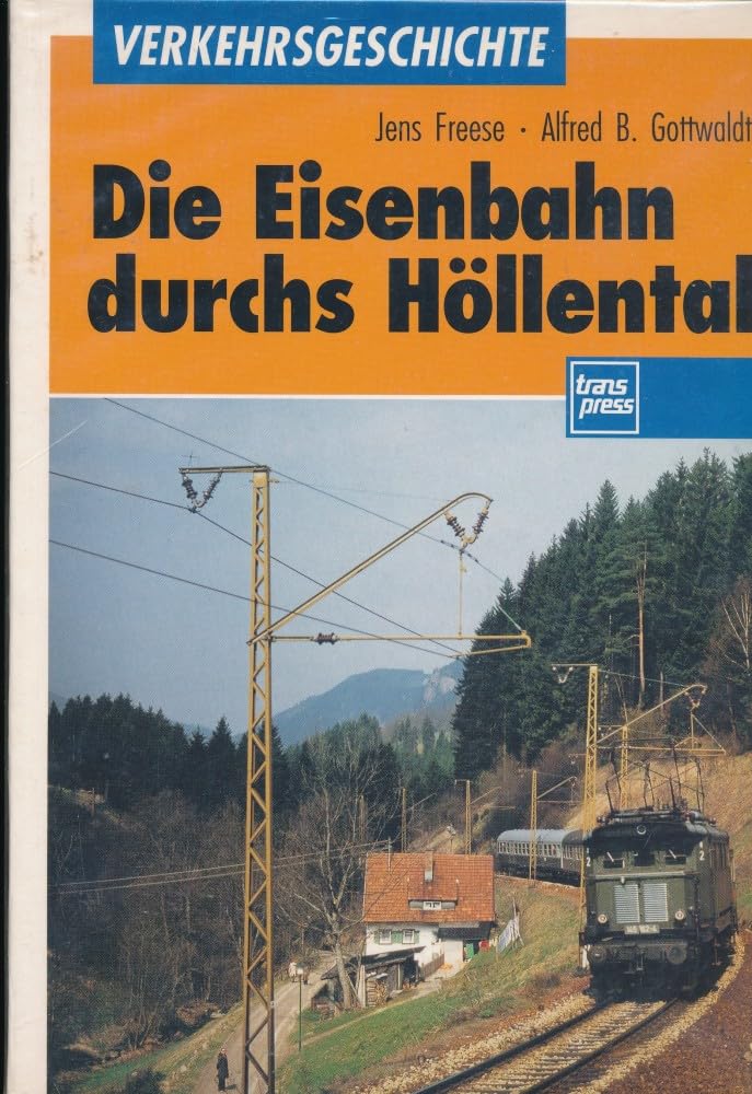 Die Eisenbahn durchs Höllental (Transpress Verkehrsgeschichte) Business & Technology