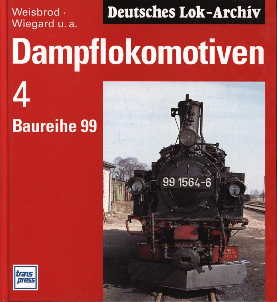 Dampflokomotiven, Bd.4, Baureihe 99 (Deutsches Lok-Archiv) Business & Technology