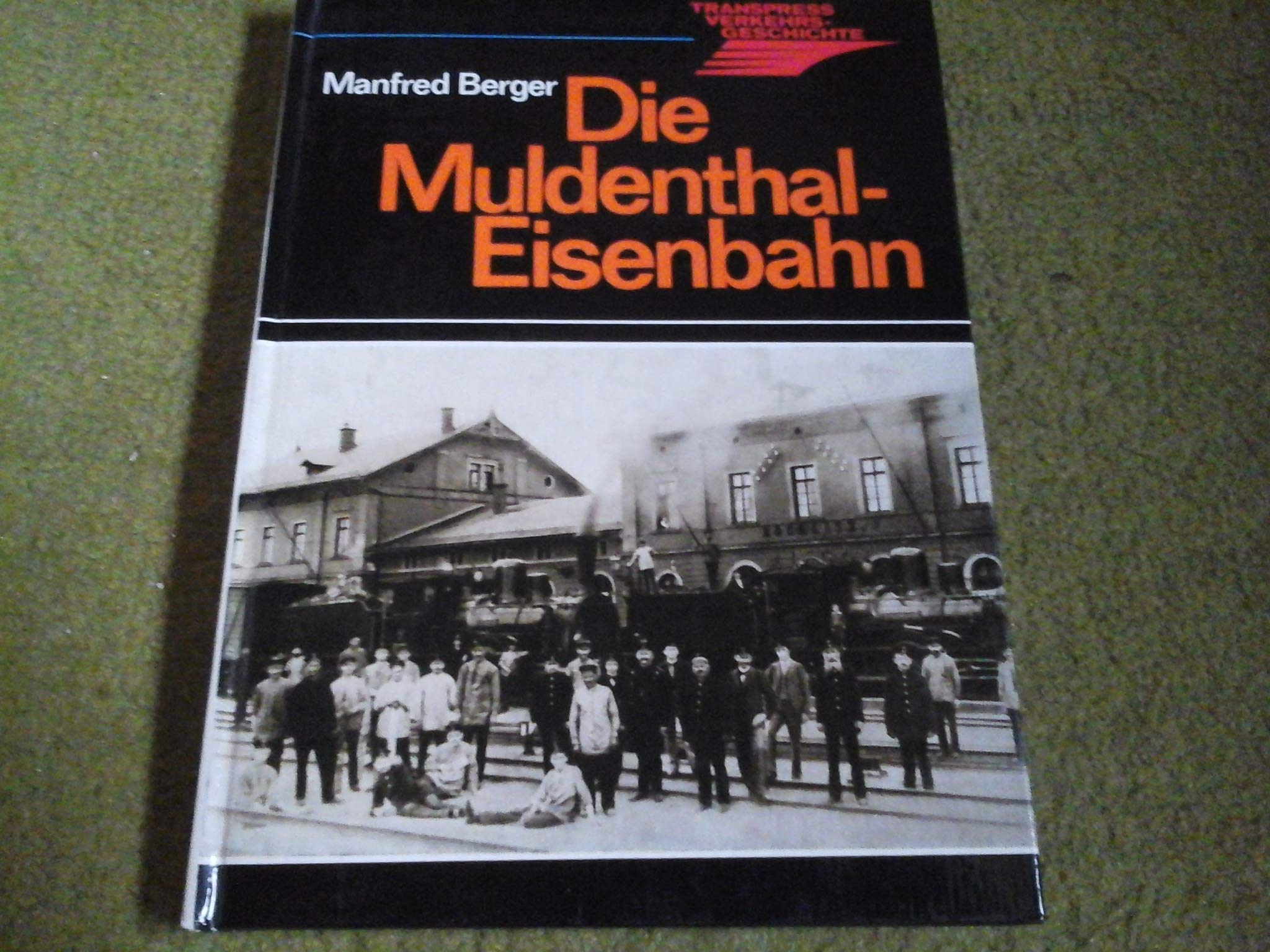 Die Muldenthal-Eisenbahn (Transpress Verkehrsgeschichte) Business & Technology