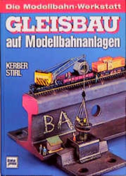 Gleisbau auf Modellbahnanlagen: Die Modellbahn-Werkstatt Books