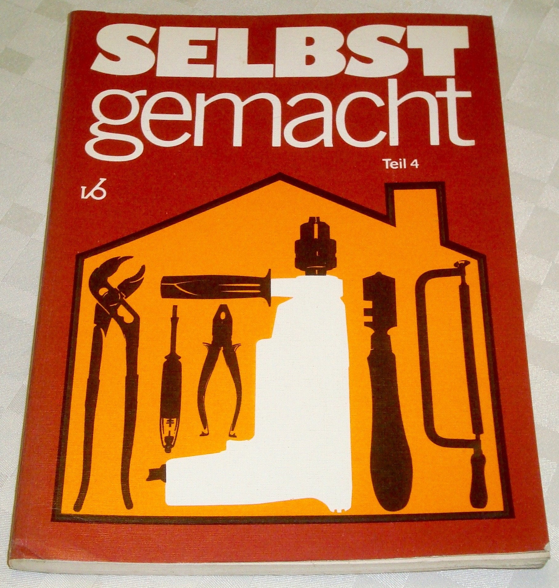 selbst gemacht Teil 4. Zusammenstellung von Beiträgen der Zeitschrift Magazin für Haus und Wohnung (selbst gemacht) Books