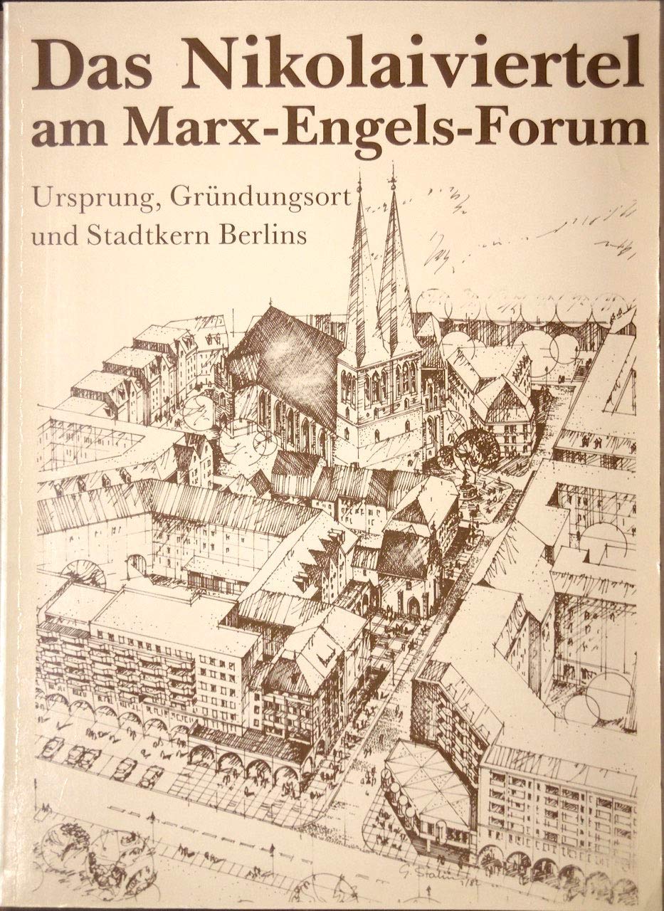 Das Nikolaiviertel am Marx-Engels-Forum. Ursprung, Gründungsort und Stadtkern Berlins Architecture