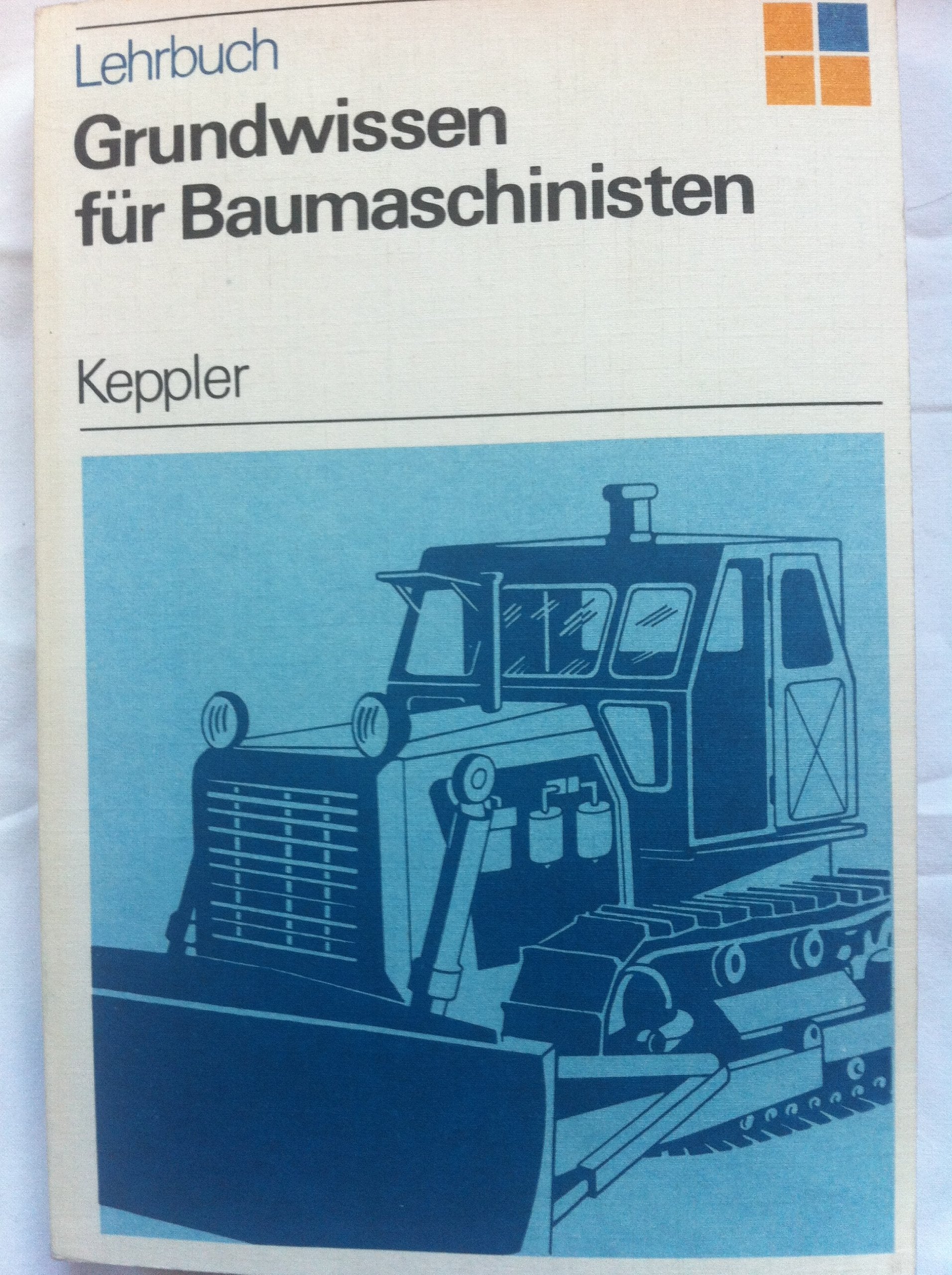 Grundwissen für Baumaschinisten Business & Technology