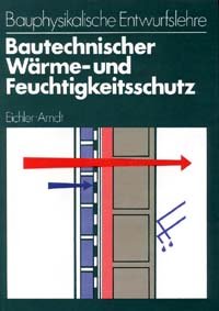 Bautechnischer Wärme- und Feuchtigkeitsschutz. Bauphysikalische Entwurfslehre Books