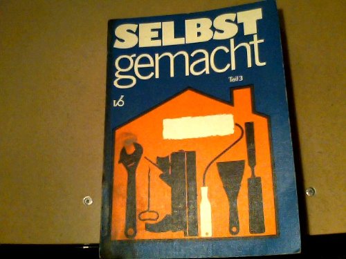 selbst gemacht Teil 2. Zusammenstellung von Beiträgen der Zeitschrift Magazin für Haus und Wohnung (selbst gemacht) Leisure, Home & Garden