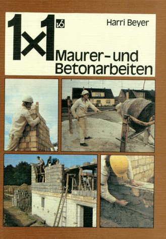 Einmaleins der Maurerarbeiten und Betonarbeiten Business & Technology