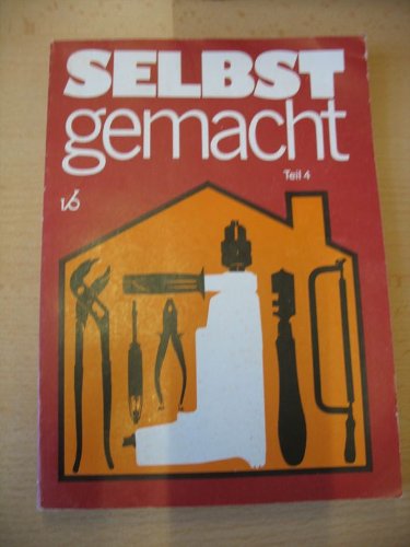 Selbst gemacht, Teil 4 (Zusammenstellung von Beiträgen der Zeitschrift Magazin für Haus und Wohnung) Books