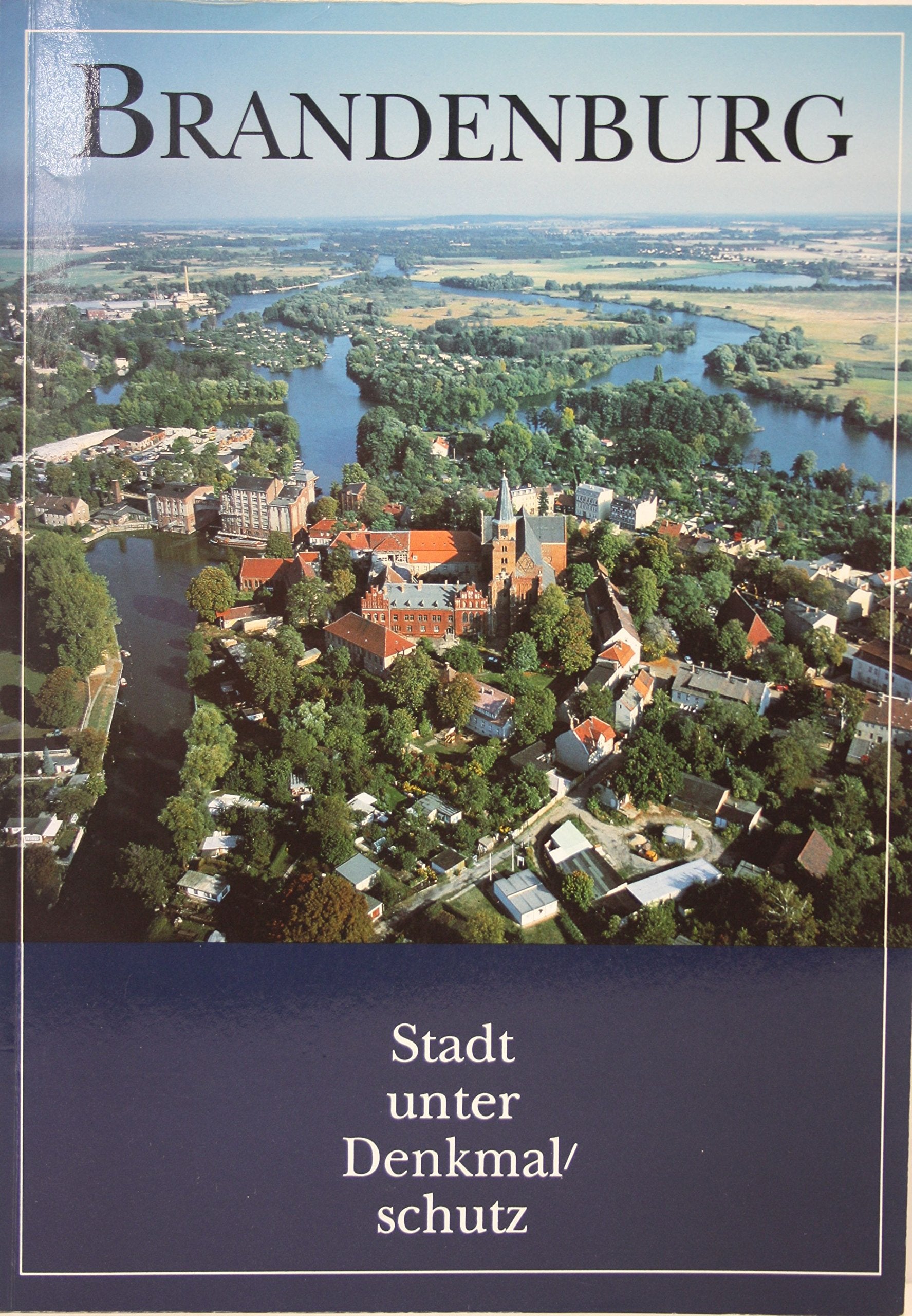 Brandenburg: Stadt unter Denkmalschutz. Hrsg. v. d. Dtsch. Gesellschaft Books