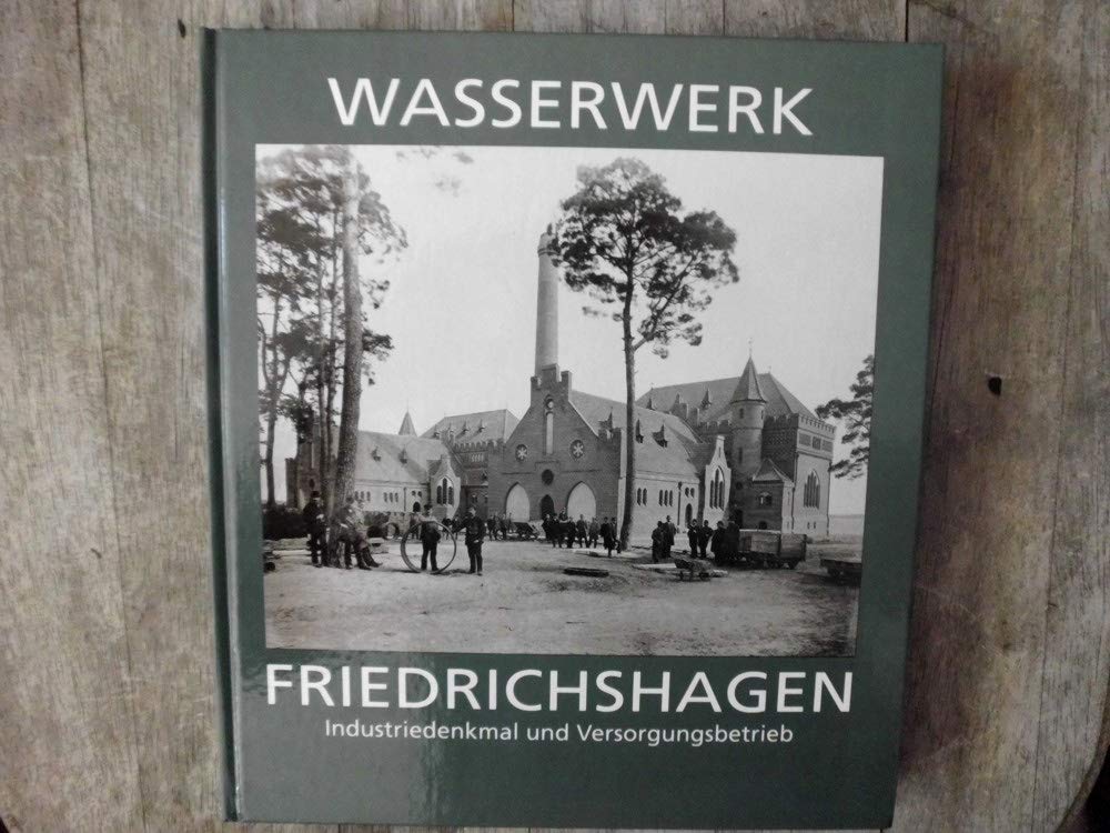 Wasserwerk Friedrichshagen: Industriedenkmal und Versorgungsbetrieb Architecture
