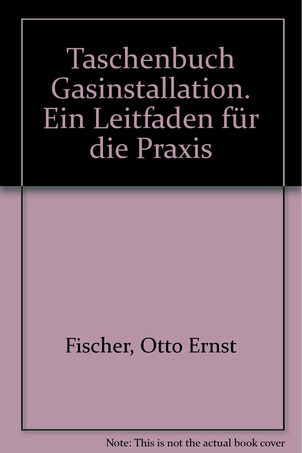 Taschenbuch Gasinstallation. Ein Leitfaden für die Praxis Business & Technology
