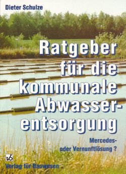 Ratgeber für die kommunale Abwasserentsorgung: Mercedeslösung oder Vernunftslösung Law