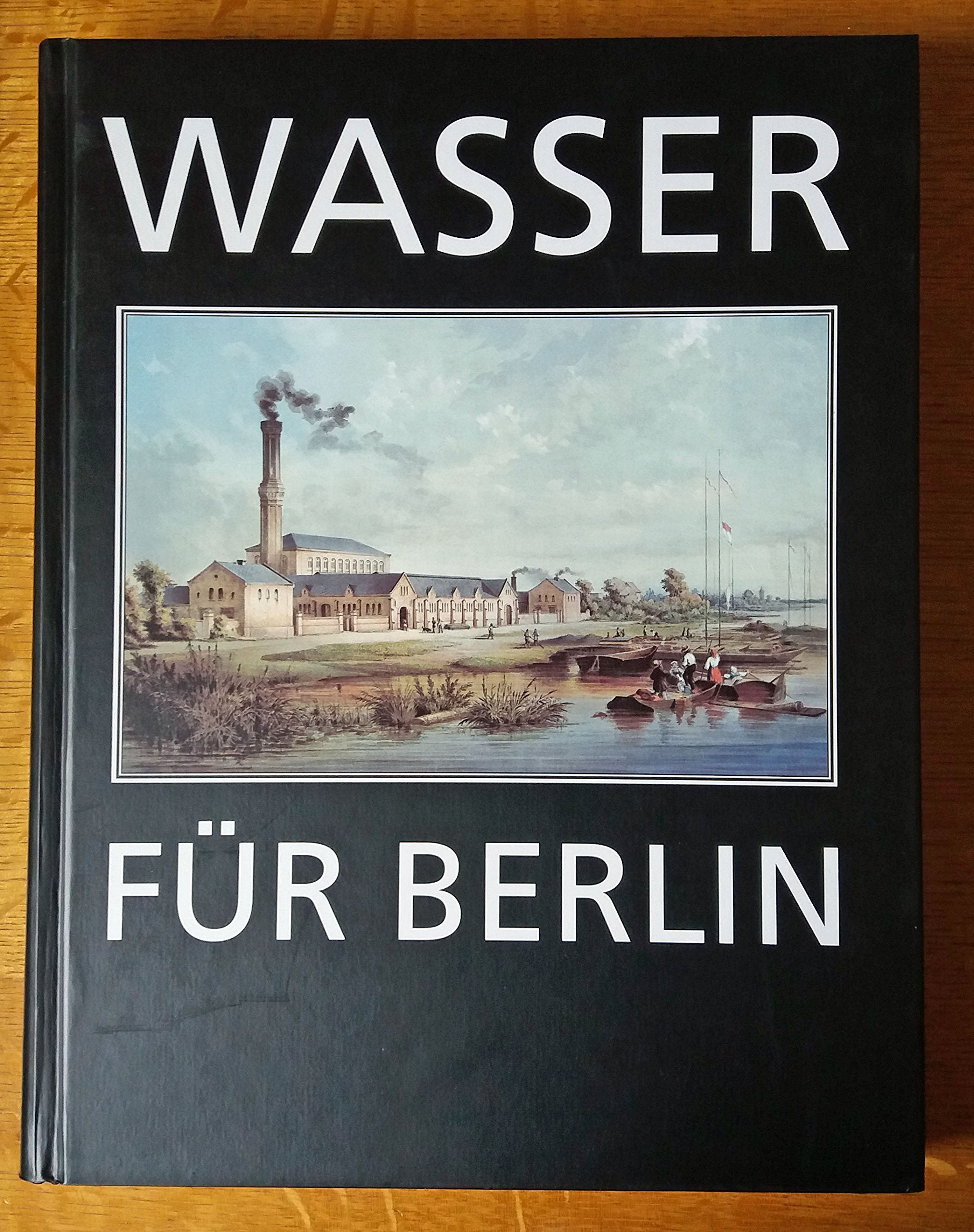 Wasser für Berlin: Hrsg.: Berliner Wasserbetriebe Business, Finance & Career