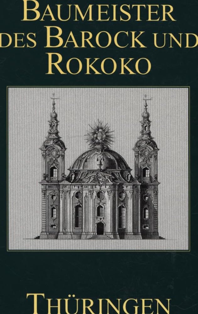 Baumeister des Barock und Rokoko, In Thüringen Architecture
