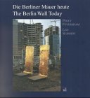 Die Berliner Mauer heute. The Berlin Wall Today: Denkmalwert und Umgang. Text dtsch.-engl. Architecture