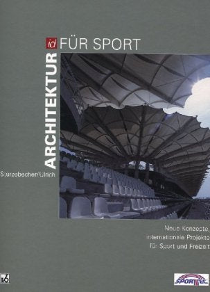 Architektur für Sport: Neue Konzepte, internationale Projekte für Sport und Freizeit Architecture