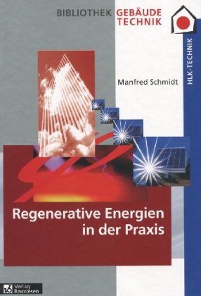 Regenerative Energien: Nutzungstechnologien in der Praxis Business & Technology