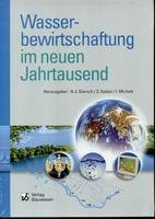 Wasserbewirtschaftung im neuen Jahrtausend. Grundwasser - Oberflächenwasser - Geoinformationssysteme Business & Technology