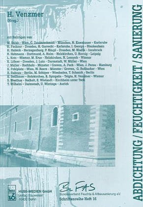 Abdichtung, Feuchtigkeit, Sanierung. Tagungsband der Hanseatischen Sanierungstage 2005. Eine Veranstaltung des Bundesverbandes Feuchte und Altbausanierung e.V. Professional & Reference Books