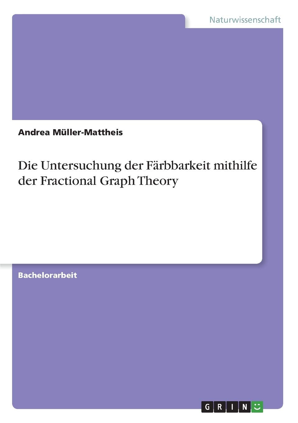 Die Untersuchung der Färbbarkeit mithilfe der Fractional Graph Theory Mathematics