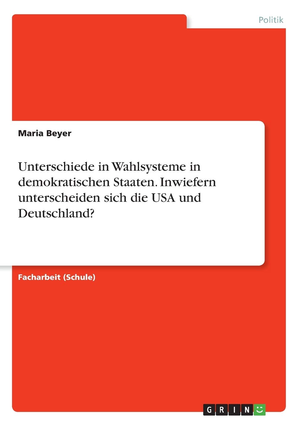 Unterschiede in Wahlsysteme in demokratischen Staaten. Inwiefern unterscheiden sich die USA und Deutschland? Law